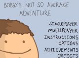 Bobbys Not So Average Adventure