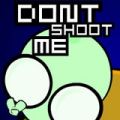 Don't Shoot Me